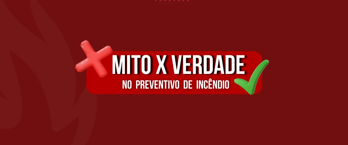 Mito X Verdade no preventivo de incêndio