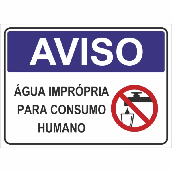 PLACA ÁGUA IMPRÓPRIA PARA CONSUMO HUMANO 