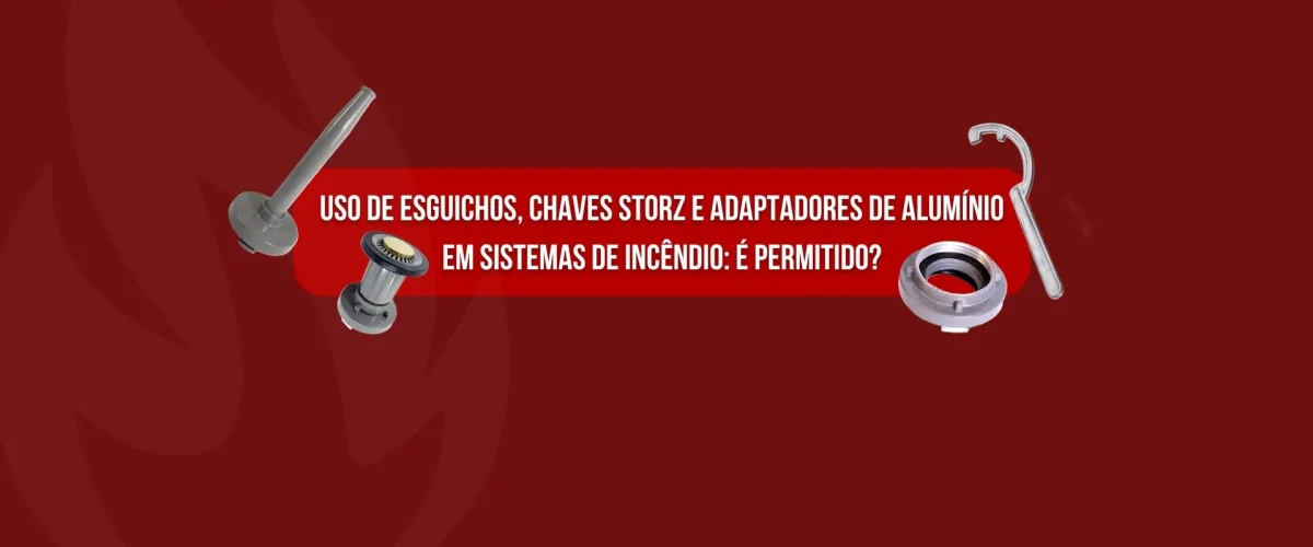Uso de Esguichos, Chaves Storz e Adaptadores de Alumínio em Sistemas de Incêndio: É Permitido?